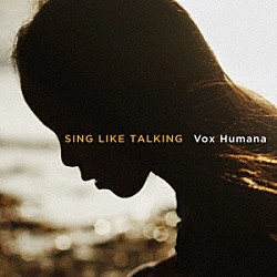 ＳＩＮＧ　ＬＩＫＥ　ＴＡＬＫＩＮＧ「Ｖｏｘ　Ｈｕｍａｎａ」