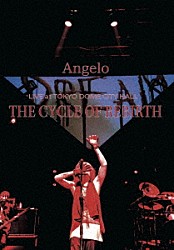 Ａｎｇｅｌｏ「Ａｎｇｅｌｏ　ＬＩＶＥ　ａｔ　ＴＯＫＹＯ　ＤＯＭＥ　ＣＩＴＹ　ＨＡＬＬ　ＴＨＥ　ＣＹＣＬＥ　ＯＦ　ＲＥＢＩＲＴＨ」