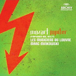 マルク・ミンコフスキ レ・ミュジシャン・デュ・ルーヴル「モーツァルト：交響曲第４０番（第２版）　第４１番≪ジュピター≫　歌劇≪イドメネオ≫からフィナーレ・バレエ音楽」