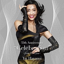 Ｙｕ　Ｈａｙａｍｉ「３５ｔｈ　Ａｎｎｉｖｅｒｓａｒｙ　“Ｃｅｌｅｂｒａｔｉｏｎ”　～ｆｒｏｍ　ＹＵ　ｔｏ　ｙｏｕ～」