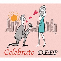 ＤＥＥＰ「Ｃｅｌｅｂｒａｔｅ」