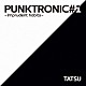 ＴＡＴＳＵ「ＰＵＮＫＴＲＯＮＩＣ＃１　～Ｉｍｐｒｕｄｅｎｔ　ｈａｂｉｔｓ～」