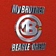 ビーグルクルー「Ｍｙ　ＢＲＯＴＨＥＲ」