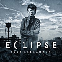 ジョーイ・アレキサンダー「 Ｅｃｌｉｐｓｅ」