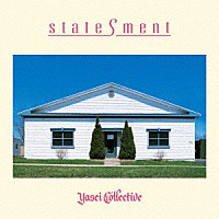 Ｙａｓｅｉ　Ｃｏｌｌｅｃｔｉｖｅ「 ｓｔａｔｅＳｍｅｎｔ」