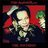 ＴＨＥ　ＢＩＲＴＨＤＡＹ「 ＴＨＥ　ＡＮＳＷＥＲ」