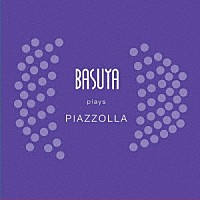 ＢＡＳＵＹＡ「 ＢＡＳＵＹＡ　ｐｌａｙｓ　ＰＩＡＺＺＯＬＬＡ」