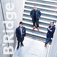 Ｂ’Ｒｉｄｇｅ「 Ｂ’Ｒｉｄｇｅ」