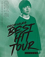 三浦大知「 ＤＡＩＣＨＩ　ＭＩＵＲＡ　ＢＥＳＴ　ＨＩＴ　ＴＯＵＲ　ｉｎ　日本武道館」