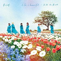 ＢｉＳＨ「 Ｌｉｆｅ　ｉｓ　ｂｅａｕｔｉｆｕｌ／ＨｉＤＥ　ｔｈｅ　ＢＬＵＥ」