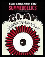 ＧＬＡＹ「 ＧＬＡＹ　ＡＲＥＮＡ　ＴＯＵＲ　２０１７　“ＳＵＭＭＥＲＤＥＬＩＣＳ”ｉｎ　ＳＡＩＴＡＭＡ　ＳＵＰＥＲ　ＡＲＥＮＡ」