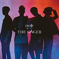 ＤＥＥＰ「 ＴＨＥ　ＳＩＮＧＥＲ」