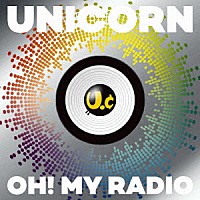 ユニコーン「 ＯＨ！　ＭＹ　ＲＡＤＩＯ＋Ｌｉｖｅ　Ｔｒａｃｋｓ　［ＵＣ３０　若返る勤労］」