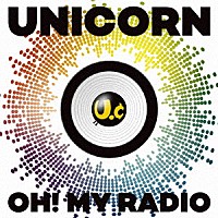 ユニコーン「 ＯＨ！　ＭＹ　ＲＡＤＩＯ＋Ｌｉｖｅ　Ｔｒａｃｋｓ　［ＵＣ３０　若返る勤労］」