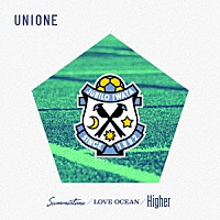 ＵＮＩＯＮＥ「 Ｓｕｍｍｅｒｔｉｍｅ／ＬＯＶＥ　ＯＣＥＡＮ／Ｈｉｇｈｅｒ」