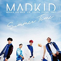 ＭＡＤＫＩＤ「 Ｓｕｍｍｅｒ　Ｔｉｍｅ」