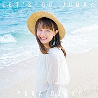 尾崎由香「 ＬＥＴ’Ｓ　ＧＯ　ＪＵＭＰ☆」