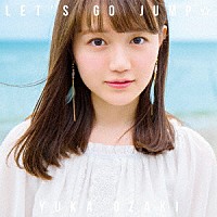 尾崎由香「 ＬＥＴ’Ｓ　ＧＯ　ＪＵＭＰ☆」