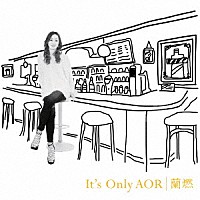 蘭燃「 Ｉｔ’ｓ　Ｏｎｌｙ　ＡＯＲ」