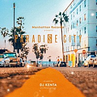 ＤＪ　ＫＥＮＴＡ「 ＰＡＲＡＤＩＳＥ　ＣＩＴＹ　ｍｉｘｅｄ　ｂｙ　ＤＪ　ＫＥＮＴＡ（ＺＺ　ＰＲＯＤＵＣＴＩＯＮ）」