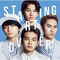 ＤＩＳＨ／／「 Ｓｔａｒｔｉｎｇ　Ｏｖｅｒ」