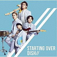 ＤＩＳＨ／／「 Ｓｔａｒｔｉｎｇ　Ｏｖｅｒ」