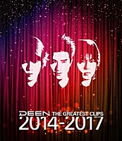 ＤＥＥＮ「 ＴＨＥ　ＧＲＥＡＴＥＳＴ　ＣＬＩＰＳ　２０１４－２０１７」