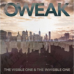 ＯＷＥＡＫ「Ｔｈｅ　Ｖｉｓｉｂｌｅ　Ｏｎｅ　＆　Ｔｈｅ　Ｉｎｖｉｓｉｂｌｅ　Ｏｎｅ」