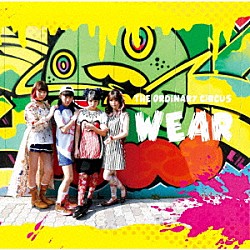 ＷＥＡＲ「ＴＨＥ　ＯＲＤＩＮＡＲＹ　ＣＩＲＣＵＳ」