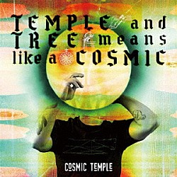 ＣＯＳＭＩＣ　ＴＥＭＰＬＥ 今泉総之輔 須長和広 福井アミ パトリシア・マークス「ＴＥＭＰＬＥ　ａｎｄ　ＴＲＥＥ　ｍｅａｎｓ　ｌｉｋｅ　ａ　ＣＯＳＭＩＣ」