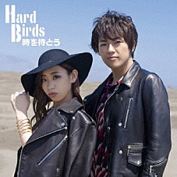 ＨａｒｄＢｉｒｄｓ「時を待とう」