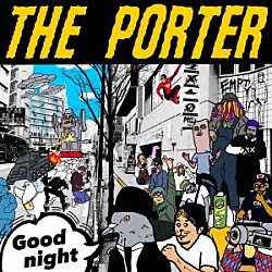 ＴＨＥ　ＰＯＲＴＥＲ「Ｇｏｏｄ　ｎｉｇｈｔ」