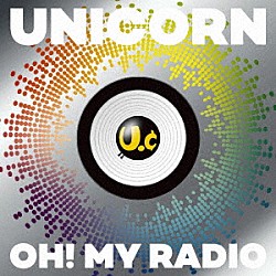 ユニコーン「ＯＨ！　ＭＹ　ＲＡＤＩＯ＋Ｌｉｖｅ　Ｔｒａｃｋｓ　［ＵＣ３０　若返る勤労］」