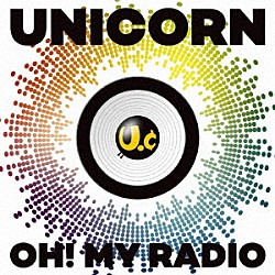 ユニコーン「ＯＨ！　ＭＹ　ＲＡＤＩＯ＋Ｌｉｖｅ　Ｔｒａｃｋｓ　［ＵＣ３０　若返る勤労］」