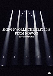 ＳＨＩＮｅｅ「ＳＨＩＮｅｅ　ＷＯＲＬＤ　ＴＨＥ　ＢＥＳＴ　２０１８　～ＦＲＯＭ　ＮＯＷ　ＯＮ～　ｉｎ　ＴＯＫＹＯ　ＤＯＭＥ」