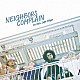 ＮＥＩＧＨＢＯＲＳ　ＣＯＭＰＬＡＩＮ「Ｉｎ　Ｏｕｒ　Ｌｉｆｅ　Ｓｔｅｐｓ」