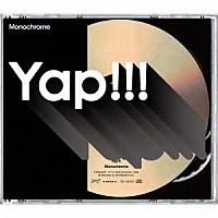 Ｙａｐ！！！「 Ｍｏｎｏｃｈｒｏｍｅ」