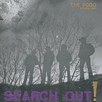 ＴＨＥ　ＰＯＧＯ「 ＳＥＡＲＣＨ　ＯＵＴ　！」