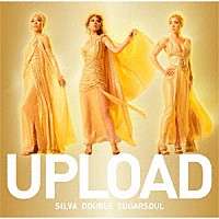 ＳＩＬＶＡ　ＤＯＵＢＬＥ　ＳＵＧＡＲＳＯＵＬ「 ＵＰＬＯＡＤ」