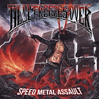 ＨＥＬＬ　ＦＲＥＥＺＥＳ　ＯＶＥＲ「 ＳＰＥＥＤ　ＭＥＴＡＬ　ＡＳＳＡＵＬＴ」