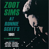 ズート・シムズ「 アット・ロニー・スコッツ１９６１ザ・コンプリート・レコーディングス」