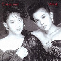 Ｗｉｎｋ「 Ｃｒｅｓｃｅｎｔ」