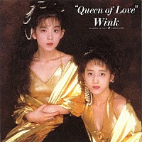 Ｗｉｎｋ「 Ｑｕｅｅｎ　ｏｆ　Ｌｏｖｅ」