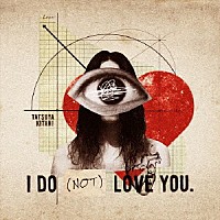 キタニタツヤ「 Ｉ　ＤＯ　（ＮＯＴ）　ＬＯＶＥ　ＹＯＵ．」