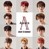 Ａｐｅａｃｅ「 ＢＲＡＶＥ　ＴＯ　ＷＯＮＤＥＲ」