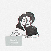 ｍａｂａｎｕａ「 Ｂｌｕｒｒｅｄ」