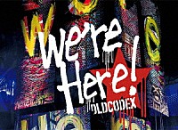 ＯＬＤＣＯＤＥＸ「 ＯＬＤＣＯＤＥＸ　Ｌｉｖｅ　Ｂｌｕ－ｒａｙ　“ｗｅ’ｒｅ　Ｈｅｒｅ！”　ｉｎ　ＹＯＫＯＨＡＭＡ　ＡＲＥＮＡ　２０１８」