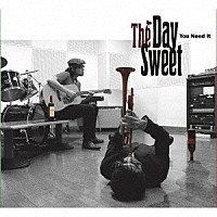 Ｔｈｅ　Ｄａｙ　Ｓｗｅｅｔ「 Ｙｏｕ　Ｎｅｅｄ　Ｉｔ」