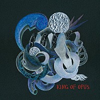 ＫＩＮＧ　ＯＦ　ＯＰＵＳ「 ＫＩＮＧ　ＯＦ　ＯＰＵＳ」