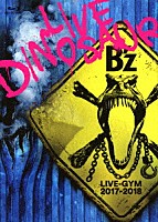 Ｂ’ｚ「 Ｂ’ｚ　ＬＩＶＥ－ＧＹＭ　２０１７－２０１８　－ＬＩＶＥ　ＤＩＮＯＳＡＵＲ－」